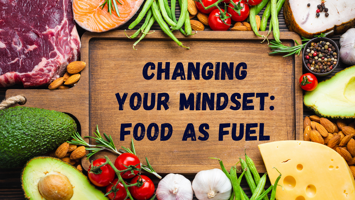 Changing Your Mindset Food as Fuel Intentionally Bare