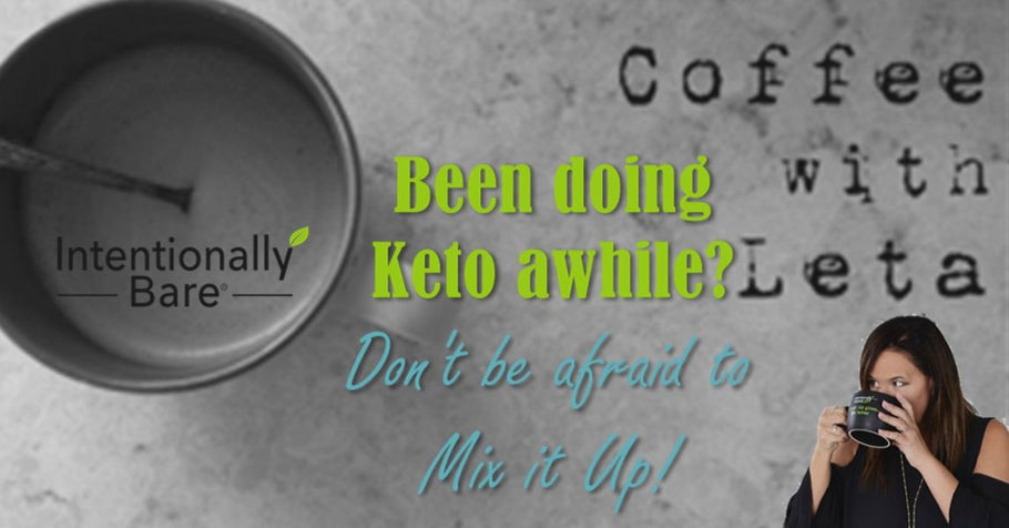 Motivational Monday: Been doing Keto awhile? Don’t be afraid to Mix it Up!