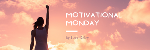 Motivational Monday by Leta Deley