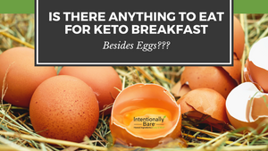 Is there anything to eat for Keto Breakfast besides Eggs?
