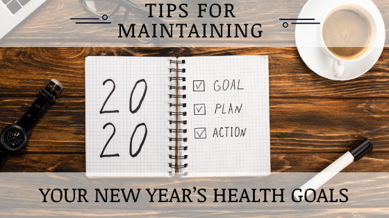 Tips for Maintaining Your New Year’s Health Goals