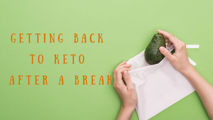 Getting Back to Keto After a Break