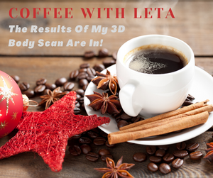 Coffee with Leta: The Results of My 3D Body Scan are In!