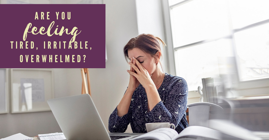 Motivational Monday: Are you feeling Tired, Irritable, Overwhelmed?