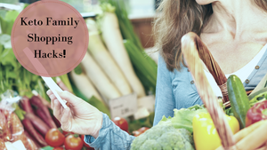 9 Keto Family Shopping Hacks