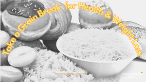 Motivational Monday: Take a Grain Break for Health & Weight Loss