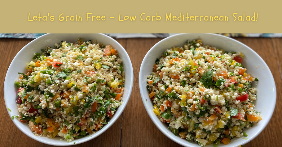 Leta's Grain Free - Low Carb Mediterranean Salad!