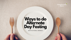 Ways to Do Alternate Day Fasting