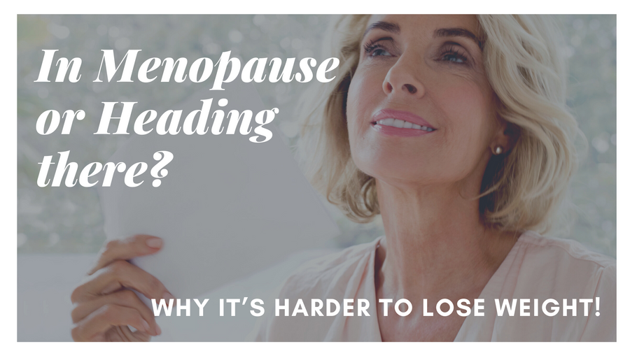 Motivational Monday: In Menopause or Heading there? Why it’s Harder to Lose Weight!