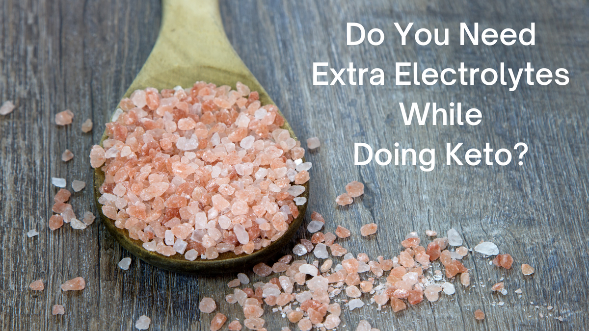 Do You Need Extra Electrolytes While Doing Keto Intentionally Bare