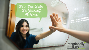 how you talk to yourself matters