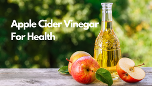 Apple Cider Vinegar for Health