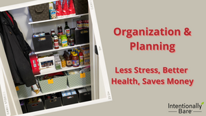 Organization and Planning – Less Stress, Better Health, Saves Money