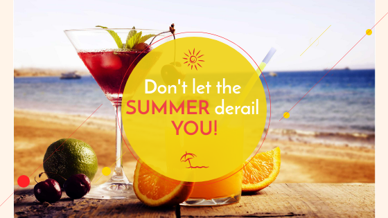 Don't Let The Summer Derail You