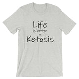 Short-Sleeve Unisex T-Shirt - Life is better in ketosis