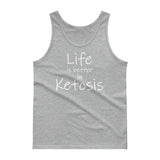 Unisex Tank top - Life is better in ketosis