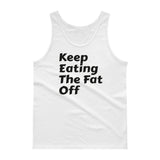 Unisex Tank top - Keep eating the fat off